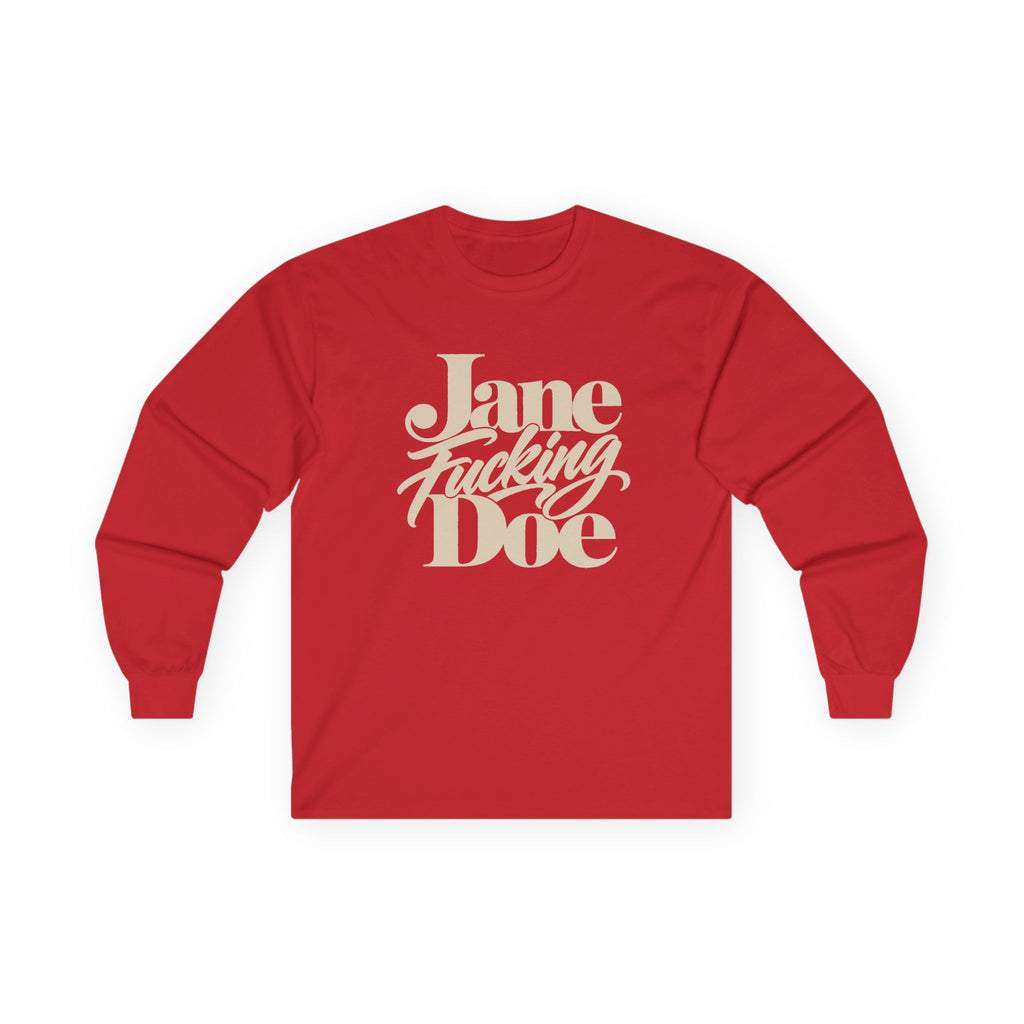 Jane Fucking Doe Long Sleeve Tee