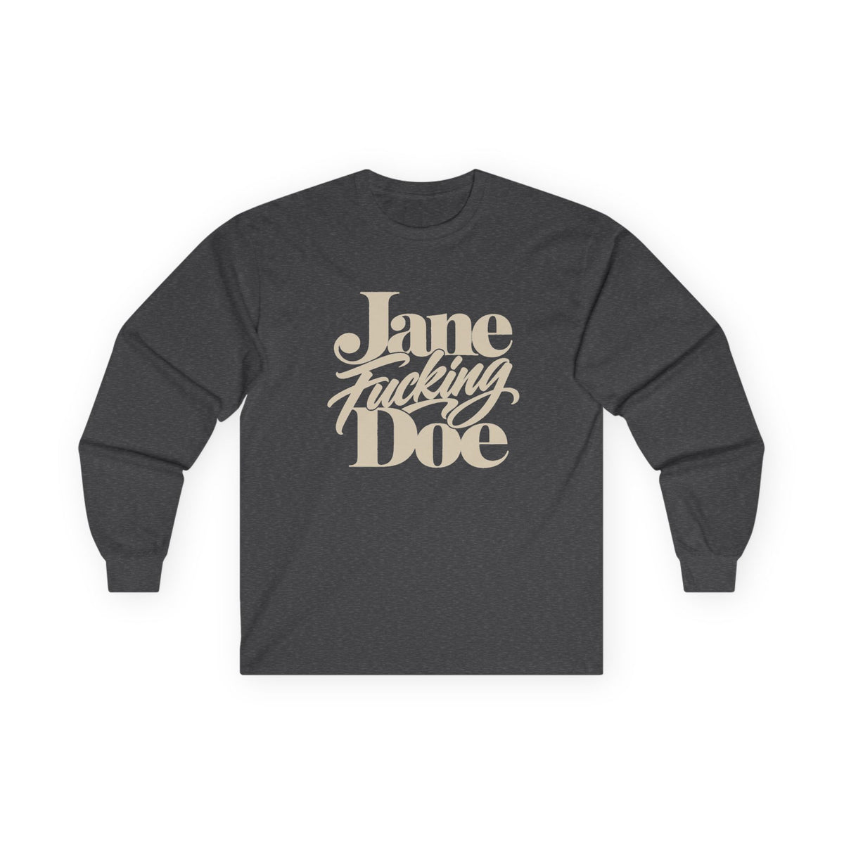 Jane Fucking Doe Long Sleeve Tee