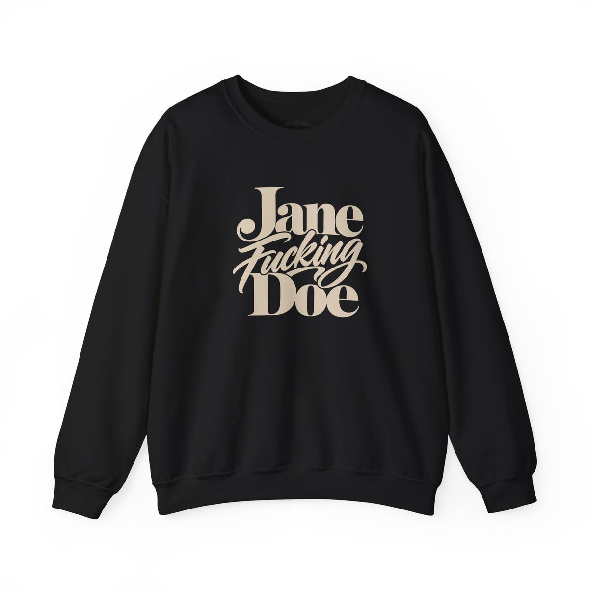 Jane Fucking Doe Crewneck Sweatshirt
