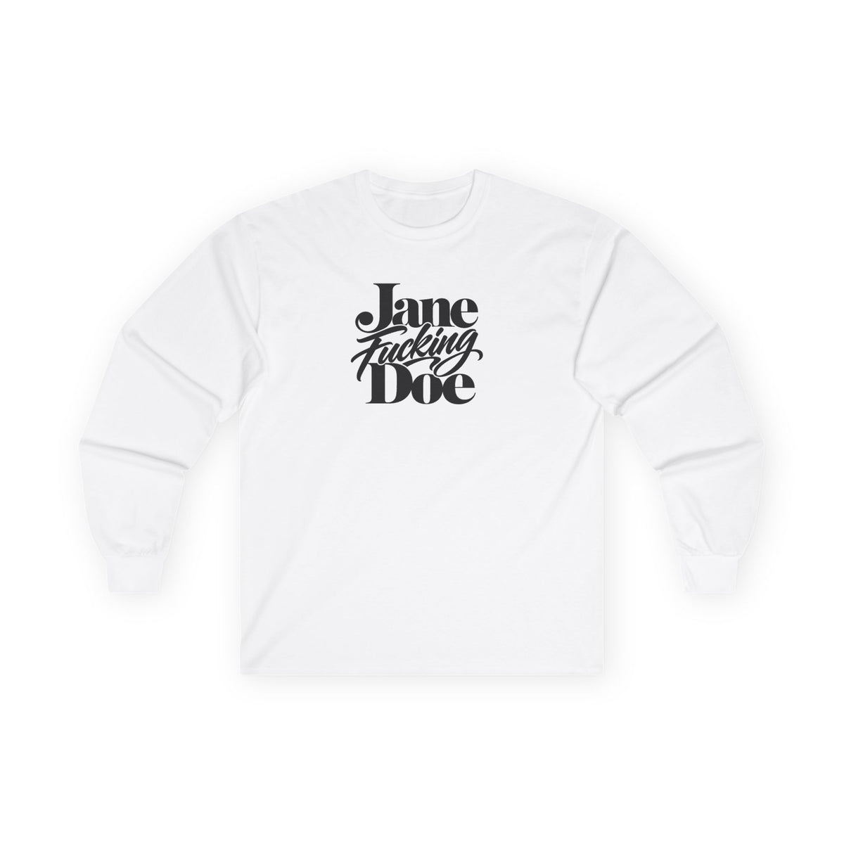 Jane Fucking Doe Long Sleeve Tee