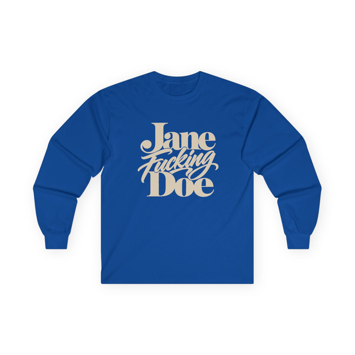 Jane Fucking Doe Long Sleeve Tee