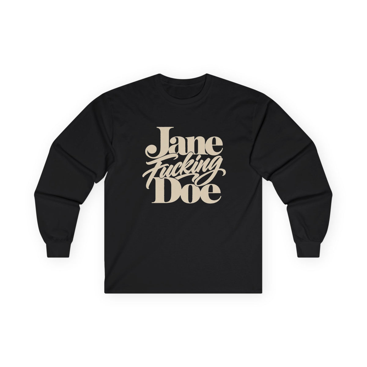 Jane Fucking Doe Long Sleeve Tee